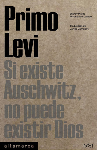 SI EXISTE AUSCHWITZ, NO PUEDE EXISTIR DIOS, de Primo Levi. Editorial Altamarea en español