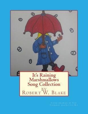 It's Raining Marshmallows Song Collection - Robert W Blake