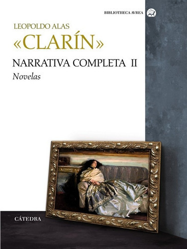 Narrativa Completa. Volumen Ii, De Clarin, Leopoldo Alas. Editorial Ediciones Cátedra, Tapa Dura En Español