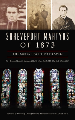 Libro Shreveport Martyrs Of 1873: The Surest Path To Heav...