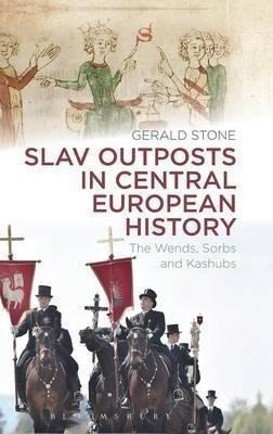 Slav Outposts In Central European History - Gerald Stone