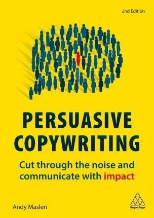 Persuasive Copywriting - Andy Maslen (paperback)&,,