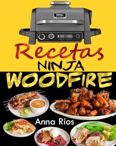 Libro: Ninja Woodfire Recetas: Domina El Arte De Cocinar A