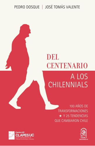 Libro: Del Centenario A Los Chilennials: 100 Años De Transfo