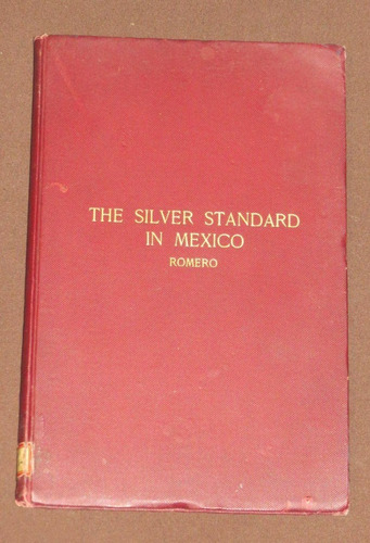 The Silver Standard In Mexico Matias Romero 1898