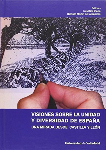 Visiones Sobre La Unidad Y Diversidad De Espana Una Mirada D