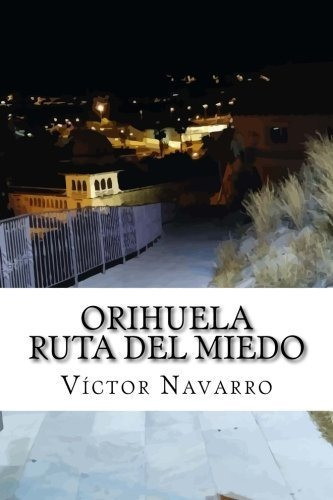 Libro : Orihuela, Ruta Del Miedo - Caselles, Victor Navarro