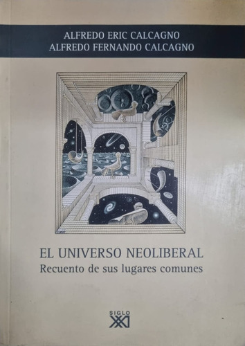 El Universo Neoliberal Alfredo Fernando Calcagno