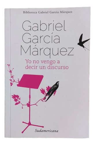 Yo No Vengo A Decir Un Discurso / Gabriel García Márquez 