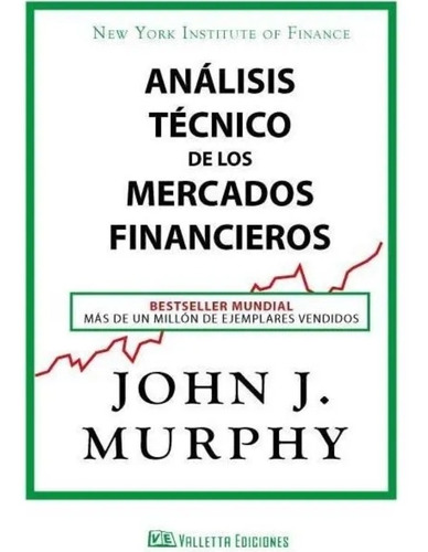 Análisis técnico de los mercados financieros -  John Murphy.