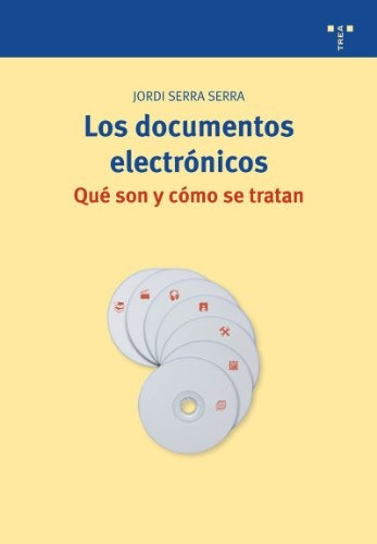 Documentos Electrónicos - Cómo Se Tratan, Jordi Serra, Trea