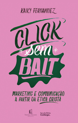 Haz clic sin cebo, de Kaiky Fernandez. Editora Thomas Nelson Brasil, tapa dura en portugués