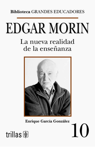 Edgar Morin Grandes Educadores 10 - García - Trillas