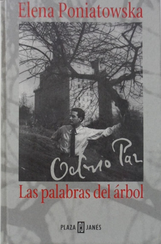 Octavio Paz Las Palabras Del Árbol Elena Poniatowska