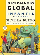 Comprar Dicionário global infantil ilustrado silveira bueno da língua portuguesa, de Bueno, Silveira. Dicionários Editorial Grupo Editorial Global, capa mole em português, 2009