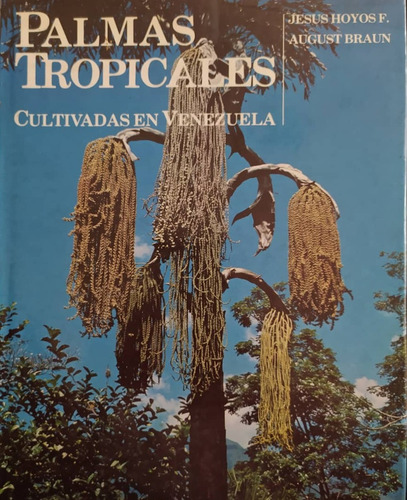 Palmas Tropicales Cultivadas En Venezuela / Hoyos Y Braun 