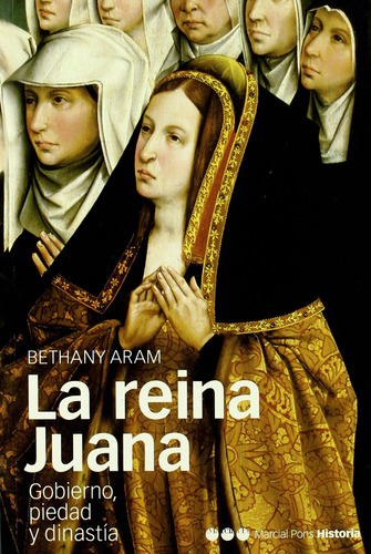 Reina Juana, La: Gobierno, Piedad Y Dinastía: 4 (memorias Y