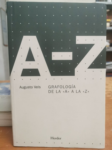 Grafología De La  A  A La  Z  - Augusto Vels - Herder