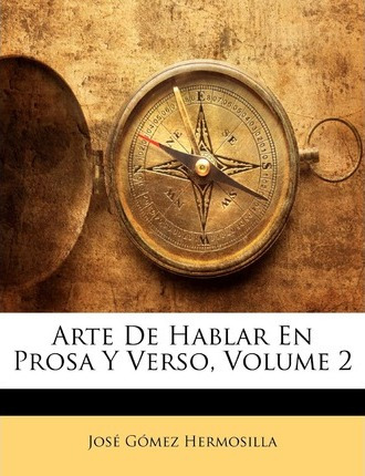 Libro Arte De Hablar En Prosa Y Verso, Volume 2 - Jos Gme...