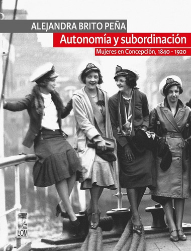 Libro Autonomía Y Subordinación.historia Mujeres