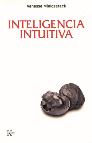 INTELIGENCIA INTUITIVA, de Mielczareck, Vanessa. Editorial Kairos, tapa blanda en español, 2008