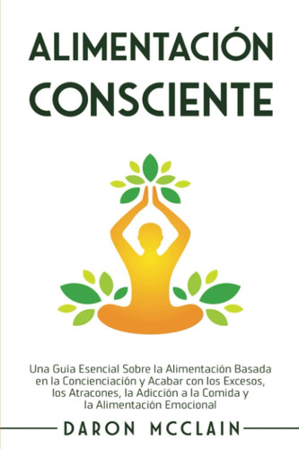 Libro: Alimentación Consciente: Una Guía Esencial Sobre La A