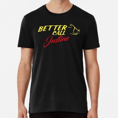 Remera Better Call Justine  ,why Call Saul, They'd Better Ca