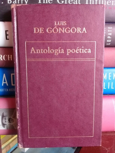 Luis De Góngora: Antología Poética 