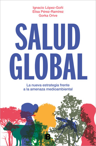 Salud Global, De Gorka Orive. Editorial Ediciones B, Tapa Blanda En Español