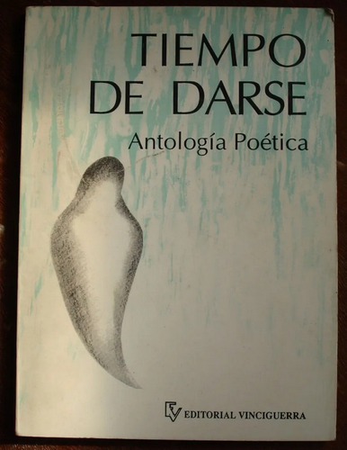 Tiempo De Darse - Antologia Poetica - Editorial Vinciguerra