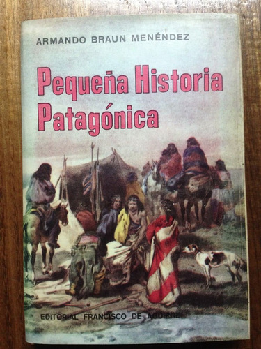 Pequeña Historia Patagónica - Armando Braun Menéndez Tomo 31