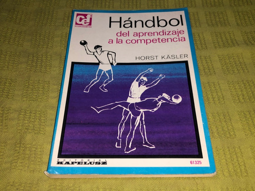 Hándbol Del Aprendizaje A La Competencia - Horst Kasler