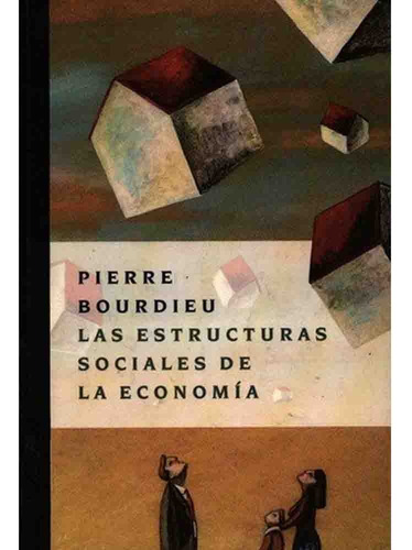 Las Estructuras Sociales De La Economia - Pierre Bourdieu