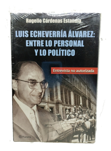 Luis Echeverría Alvarez Entre Lo Personal Y Lo Político