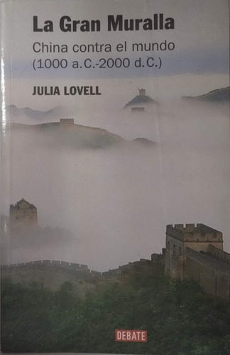 Libro La Gran Muralla China Contra El Mundo Julia Lovell