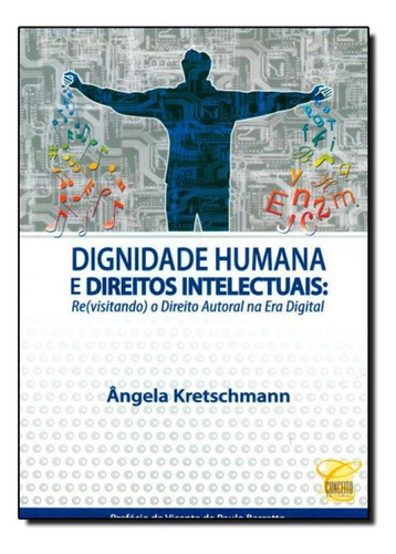 Dignidade Humana E Direitos Intelectuais: Re Visitando O Dir, De Kretschmann. Editora Conceito Juridico, Capa Mole Em Português