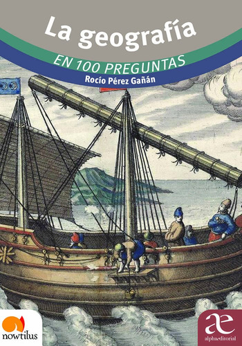 La Geografía: En 100 Preguntas, De Rocío Pérez Gañán. Alpha Editorial S.a, Tapa Blanda, Edición 2022 En Español