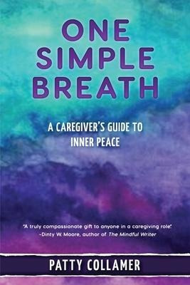 Libro One Simple Breath : A Caregiver's Guide To Inner Pe...