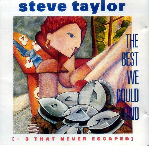 Cd - Steve Taylor - The Best We Could Find