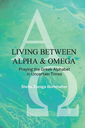 Libro: Living Between Alpha And Omega: Praying The Greek Al