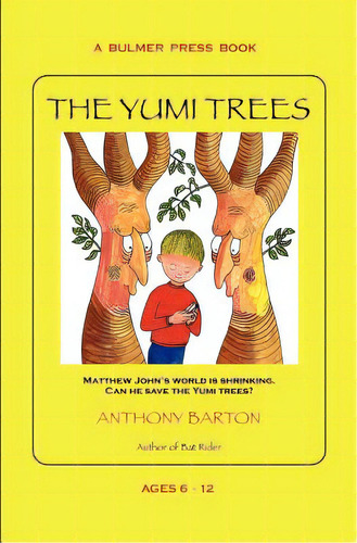 The Yumi Trees: Matthew John's World Is Shrinking. Can He Save The Yumi Trees?, De Barton, Anthony. Editorial Createspace, Tapa Blanda En Inglés