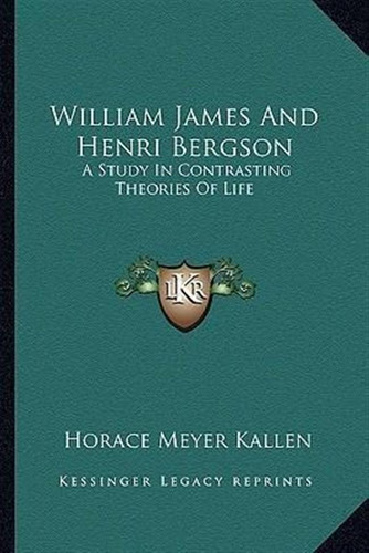 William James And Henri Bergson - Horace Meyer Kallen (pa...