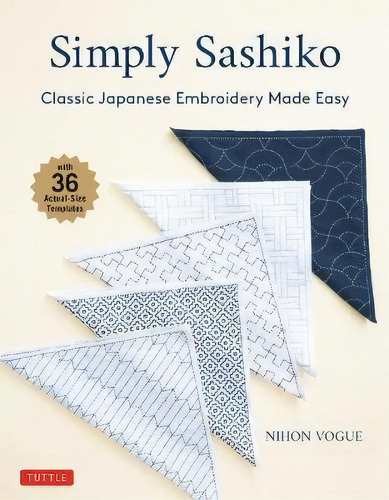 Simply Sashiko: Classic Japanese Embroidery Made Easy, De Nihon Vogue., Vol. 1. Editorial Gardners, Tapa Blanda En Inglés