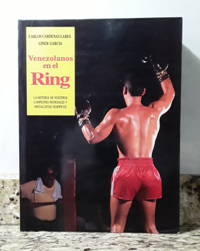 Libro Venezolanos En El Ring- Carlos Cardenas / Giner Garcia