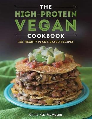 The High-protein Vegan Cookbook - 125+ Hearty Plant-based...