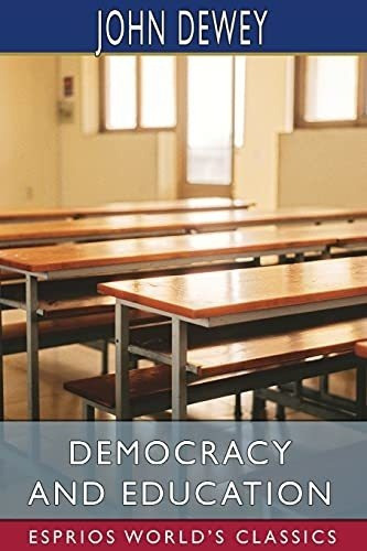 Democracy And Education (esprios Classics) - Dewey,., de Dewey, J. Editorial Blurb en inglés