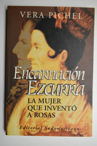 Encarnación Ezcurra: La Mujer Que Inventó A Rosas Pichelc228