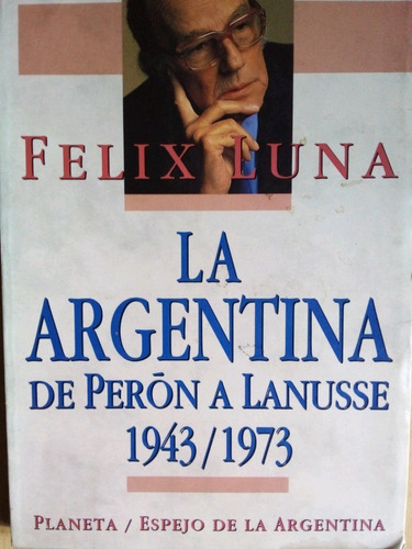 La Argentina De Peron A Lanusse Felix Luna A49
