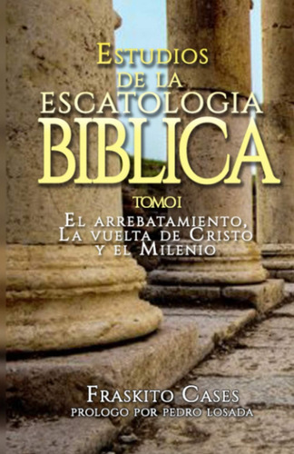 Libro: Estudios De La Escatología Biblica: El Arrebatamiento