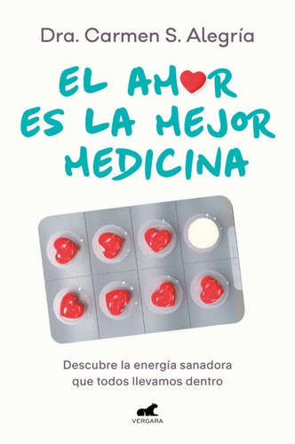 El Amor Es La Mejor Medicina, De S Alegria,dra Carmen. Editorial Javier Vergara Editor S.a., Tapa Blanda En Español